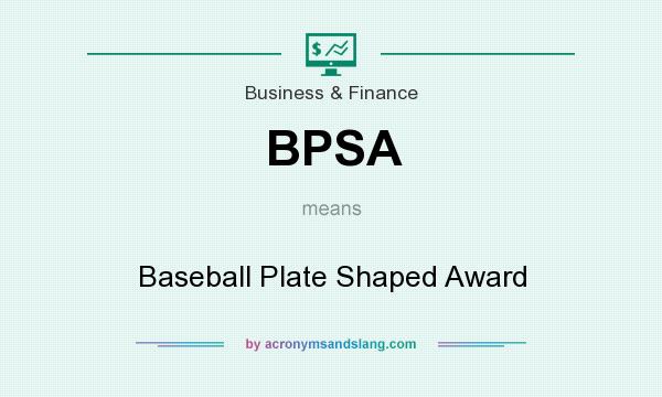 What does BPSA mean? It stands for Baseball Plate Shaped Award