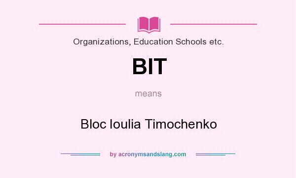 What does BIT mean? It stands for Bloc Ioulia Timochenko