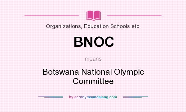 What does BNOC mean? It stands for Botswana National Olympic Committee