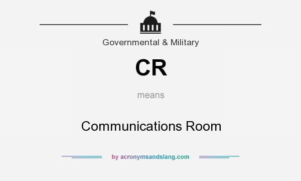 What does CR mean? It stands for Communications Room