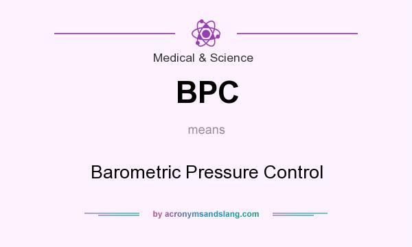 What does BPC mean? It stands for Barometric Pressure Control