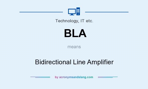 What does BLA mean? It stands for Bidirectional Line Amplifier