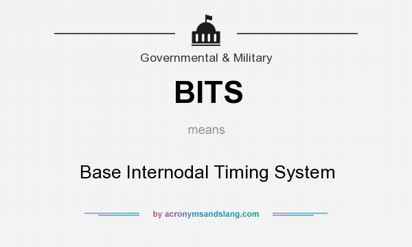 What does BITS mean? It stands for Base Internodal Timing System