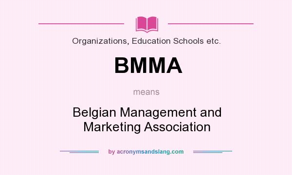 What does BMMA mean? It stands for Belgian Management and Marketing Association
