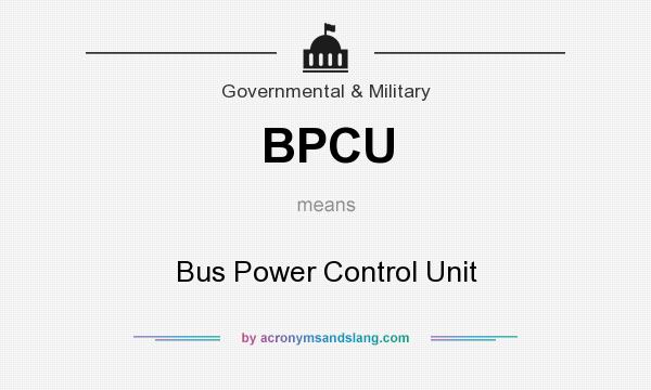 What does BPCU mean? It stands for Bus Power Control Unit