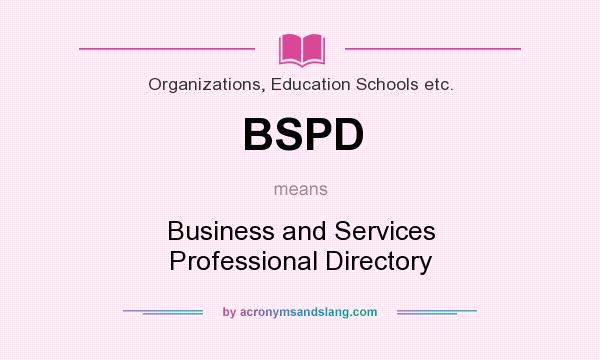 What does BSPD mean? It stands for Business and Services Professional Directory