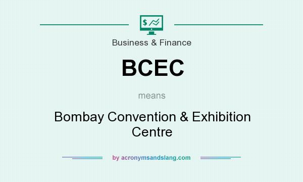 What does BCEC mean? It stands for Bombay Convention & Exhibition Centre