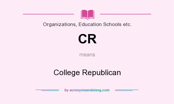 What does CR mean? It stands for College Republican