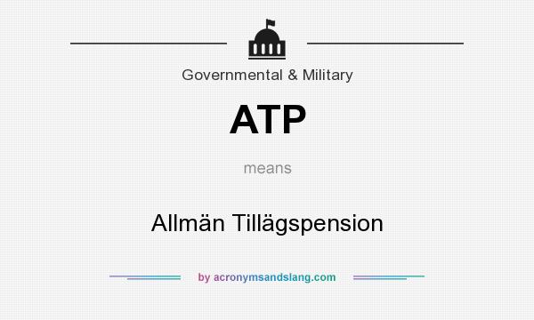 What does ATP mean? It stands for Allmän Tillägspension
