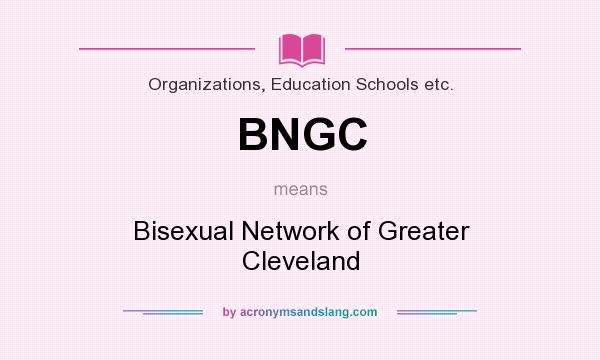 What does BNGC mean? It stands for Bisexual Network of Greater Cleveland