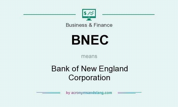 What does BNEC mean? It stands for Bank of New England Corporation