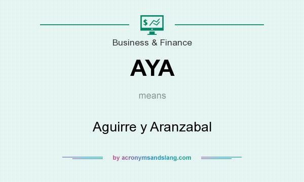 What does AYA mean? It stands for Aguirre y Aranzabal