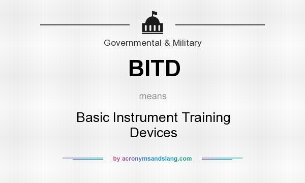 What does BITD mean? It stands for Basic Instrument Training Devices