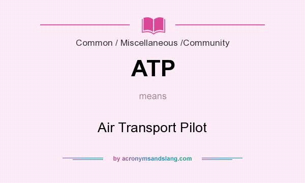 What does ATP mean? It stands for Air Transport Pilot