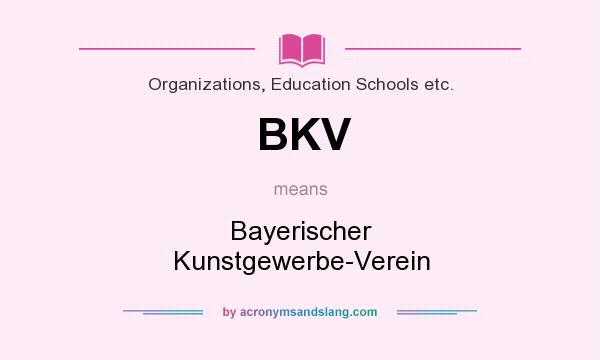What does BKV mean? It stands for Bayerischer Kunstgewerbe-Verein