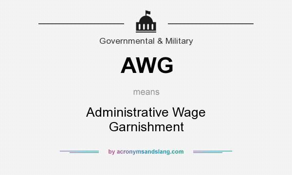 What does AWG mean? It stands for Administrative Wage Garnishment