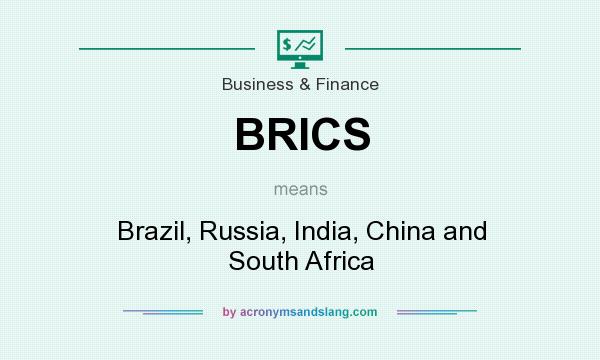 What does BRICS mean? It stands for Brazil, Russia, India, China and South Africa