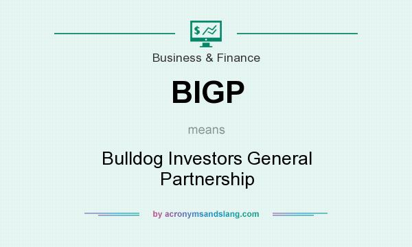 What does BIGP mean? It stands for Bulldog Investors General Partnership