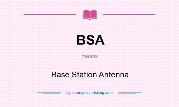 What does BSA mean? It stands for Base Station Antenna