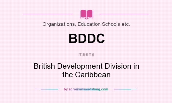 What does BDDC mean? It stands for British Development Division in the Caribbean
