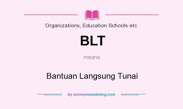 What does BLT mean? It stands for Bantuan Langsung Tunai