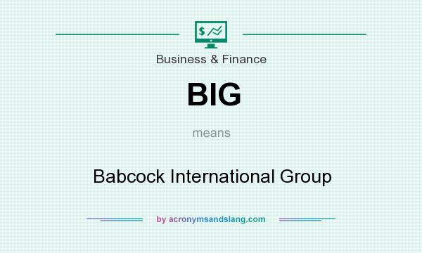What does BIG mean? It stands for Babcock International Group