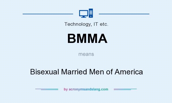 What does BMMA mean? It stands for Bisexual Married Men of America