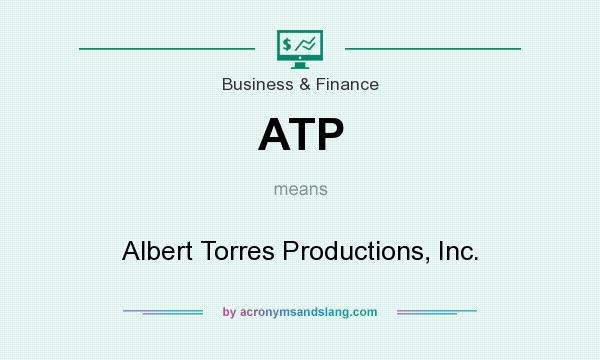 What does ATP mean? It stands for Albert Torres Productions, Inc.