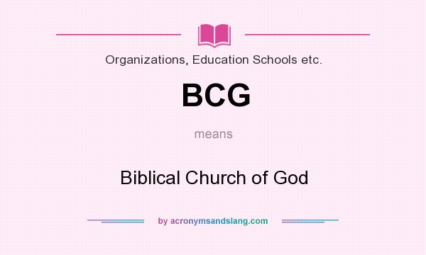 What does BCG mean? It stands for Biblical Church of God