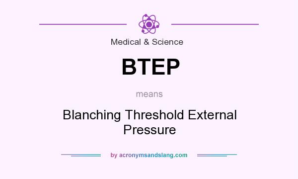 What does BTEP mean? It stands for Blanching Threshold External Pressure