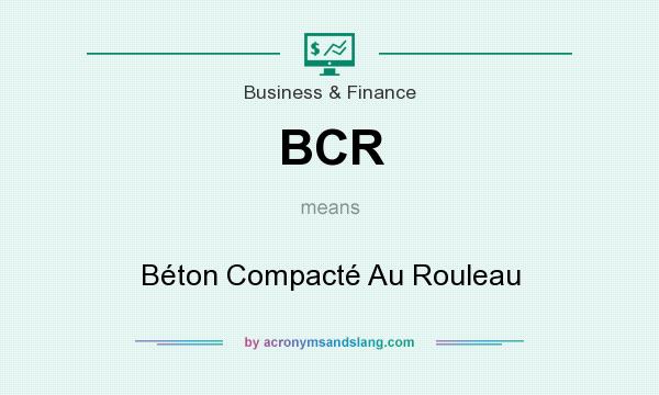 What does BCR mean? It stands for Béton Compacté Au Rouleau