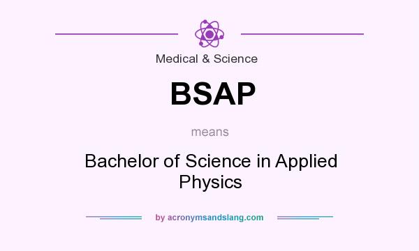 What does BSAP mean? It stands for Bachelor of Science in Applied Physics