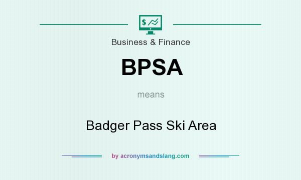 What does BPSA mean? It stands for Badger Pass Ski Area