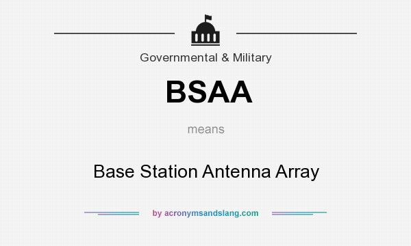 What does BSAA mean? It stands for Base Station Antenna Array