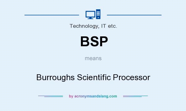 What does BSP mean? It stands for Burroughs Scientific Processor