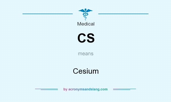 What does CS mean? It stands for Cesium