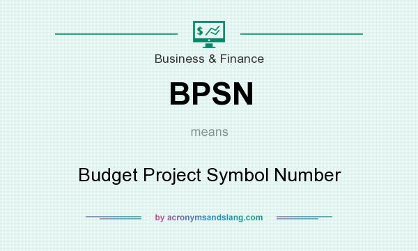 What does BPSN mean? It stands for Budget Project Symbol Number