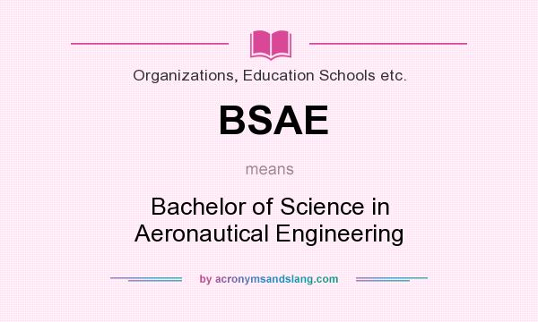 What does BSAE mean? It stands for Bachelor of Science in Aeronautical Engineering