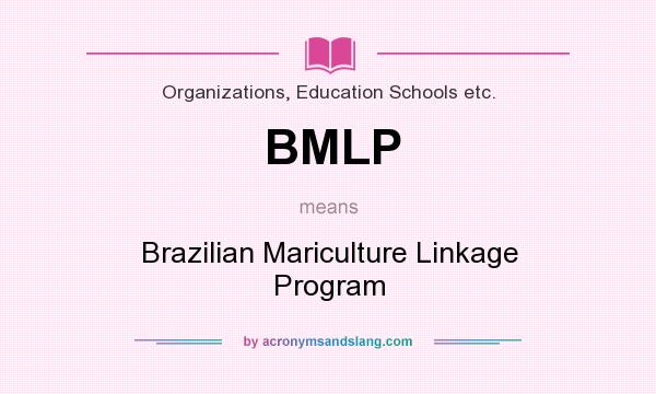 What does BMLP mean? It stands for Brazilian Mariculture Linkage Program