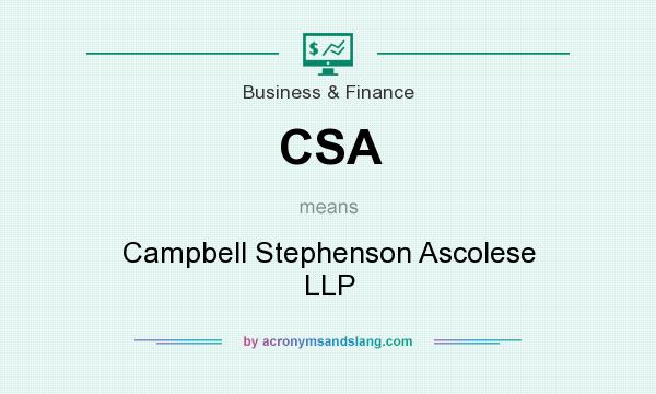 What does CSA mean? It stands for Campbell Stephenson Ascolese LLP