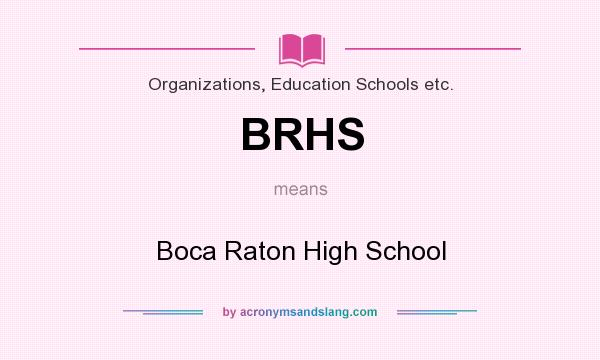 What does BRHS mean? It stands for Boca Raton High School