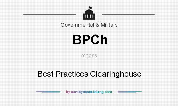 What does BPCh mean? It stands for Best Practices Clearinghouse