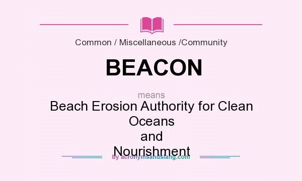 What does BEACON mean? It stands for Beach Erosion Authority for Clean Oceans and Nourishment