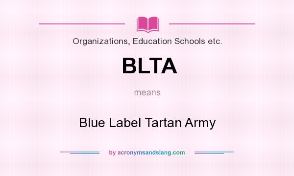 What does BLTA mean? It stands for Blue Label Tartan Army