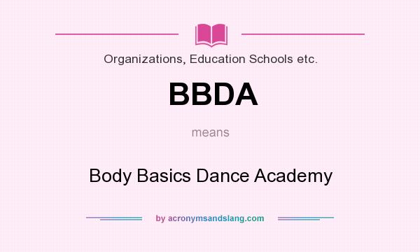 What does BBDA mean? It stands for Body Basics Dance Academy