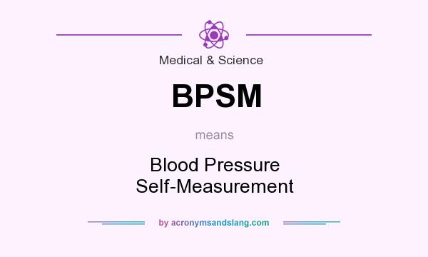 What does BPSM mean? It stands for Blood Pressure Self-Measurement