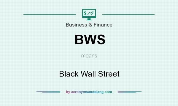 What does BWS mean? It stands for Black Wall Street