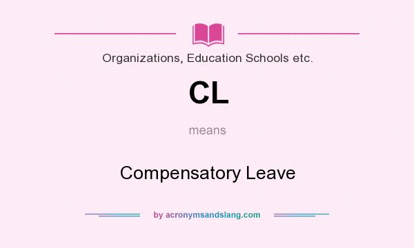What does CL mean? It stands for Compensatory Leave