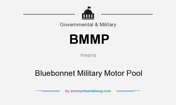 What does BMMP mean? It stands for Bluebonnet Military Motor Pool