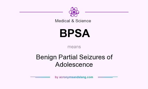 What does BPSA mean? It stands for Benign Partial Seizures of Adolescence